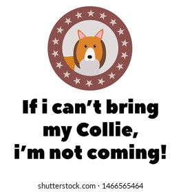 if i can not bring my collie, i am not coming