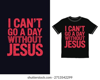 não posso passar um dia sem jesus, camiseta Design, camiseta