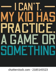 I can not my kid has practice a game or something video gamer design