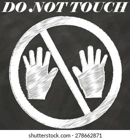 Can not touch sign hand drawing by chalk on blackboard