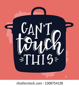 Can not touch this Hand drawn inspirational lettering poster. Vector vintage illustration.