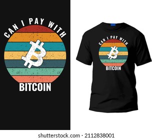 Can i pay with bitcoin t-shirt design template