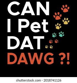 can i pet dat dawg art design vector illustration for use in design and print poster canvas