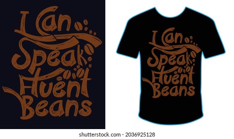 I can speak fluent beans. Coffee quotes t shirt design