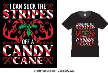 I Can Suck the Stripes off a Candy Cane, Christmas Day typography creative T-shirt design with Christmas elements. Illustration, vector design template, ready  for print poster, banner, mug, shirt. 