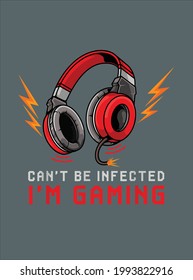 Can t Be Infected I m Gaming Gamer Video Games Online design vector illustration for use in design and print poster canvas