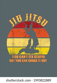 Can t Fix Stupid Choke It Out Mma Bjj Gifts For Jiu Jitsu design vector illustration for use in design and print poster canvas