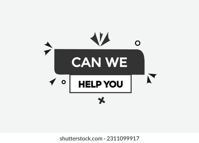can we help you vectors, sign, level bubble speech can we help you