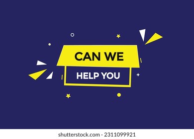 can we help you vectors, sign, level bubble speech can we help you
