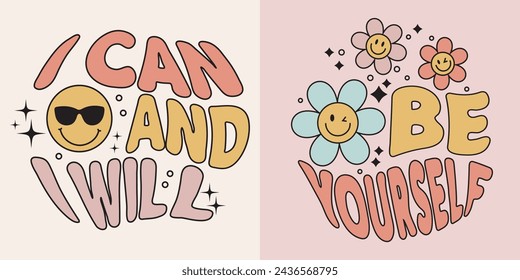 I can and I will, and Be yourself groovy lettering text set. Inspirational slogans text.