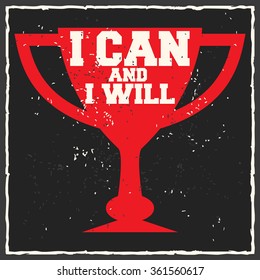 I can and i will. Creative motivation background. Grunge and retro design. Inspirational motivational quote. Calligraphic And Typographic. Retro color.