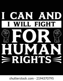 I Can And I Will Fight For Human Rights T-Shirt Design