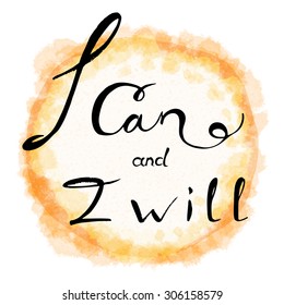 i can and i will. Hand drawn lettering. text on watercolor (imitation) background.