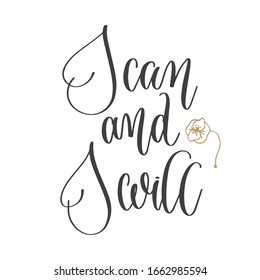 I can and I will - hand lettering inscription positive quote, motivation and inspiration phrase, inspire calligraphy vector illustration