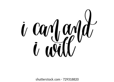 I can and I will hand written lettering inscription motivation and inspiration positive quote to printing poster, calligraphy vector illustration
