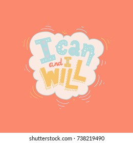 I Can And I Will. Inspirational and motivational hand drawn lettering poster. Stock vector