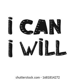 i can i will. Inspirational and Motivational Quotes. Hand Brush Lettering And Typography Design Art for Your Designs: T-shirts, For Posters, Invitations, Cards, etc. Vector Illustration.