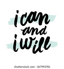 I can and will.  Inspirational and motivational quotes. Hand painted brush lettering. Hand lettering and custom typography for your designs: t-shirts, bags, for posters, invitations, cards, etc.