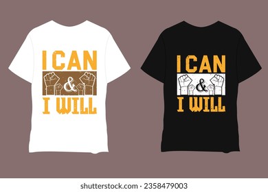I Can And I Will inspirational quotes typography TShirt with fist power graphic. Success Quote Unique and Trendy typography T-Shirt greeting. Motivational quote lettering keep inspired for success.