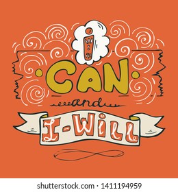 I can and I will- inspiring,motivation quote isolated on a orange background  in flat style .Colorful lettering for postcards and banners. Vector illustration made by hand