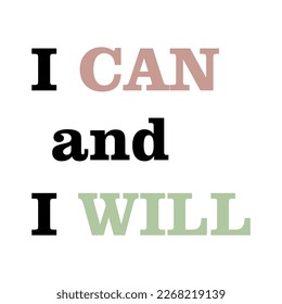 i can and i will is the key typographic slogan for t-shirt prints, posters, Mug design and other uses.