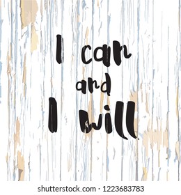 I can and i will lettering on wooden background. Vector illustration drawn by hand.