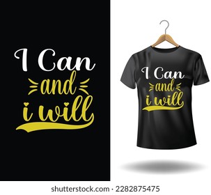  I can and I will Modern inspirational quotes typography t-shirt design for fashion apparel printing.