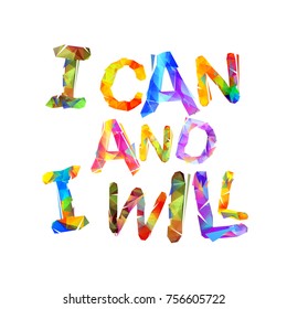 I CAN and I WILL. Motivation inscription of triangular colorful letters