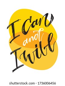 I can and I will. Motivation quote - lettering postcard. Hand drawn doodle lettering art for banner, t-shirt design. 