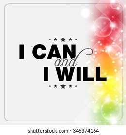 I can and I will. Motivational poster
