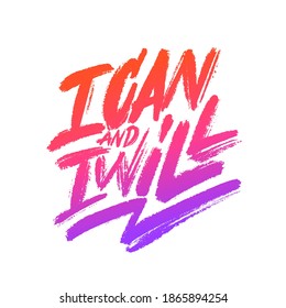 I can and I Will. Motivational poster. Vector calligraphy. 