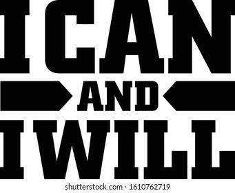 I can and i will. Motivational quote.