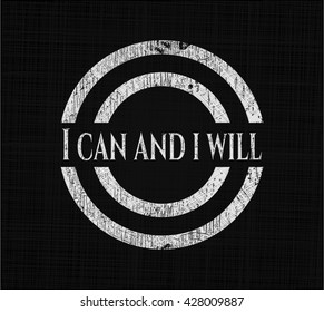I can and i will on chalkboard