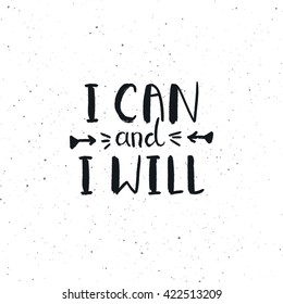 I can and i will phrase calligraphy. Vector lettering motivational poster or card design. Hand drawn quote. vector illustration.