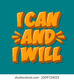 I Can and I Will Quote. Vector Hand Lettering of Motivational Inspirational Phrase. 