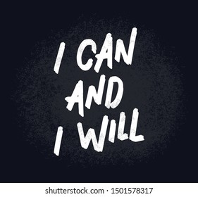 I can and I will. Retro style chalk drawing letters. Modern and stylish hand drawn lettering. Quote. Handpainted inscription. Motivational calligraphy poster. Stylish font typography for banner