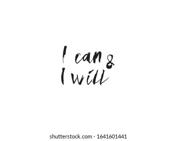 I Can and Will - simple inspire and motivational quote. Hand drawn beautiful lettering.  Vector illustration of handwritten lettering. Elegant calligraphy sign
