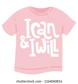 I can and I will - tee shirt with hand drawn vector lettering. Unique motivational quote to keep inspired for success, business goals, self development, personal growth, mentoring, social media.
