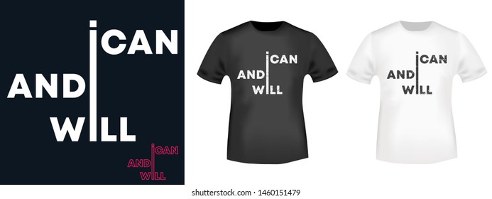 I can and I will t-shirt print for t shirts applique, fashion slogan, badge, label clothing, jeans, and casual wear. Vector illustration.