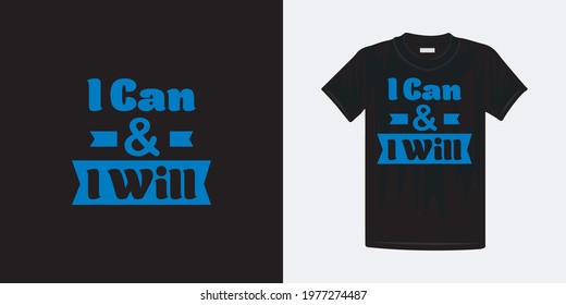 I can and i will typography t-shirt design. Famous quotes t-shirt design.