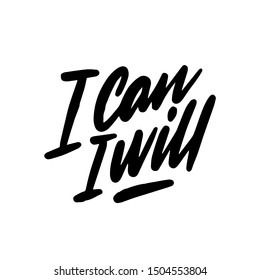 I can and I will - unique hand drawn motivational quote to keep inspired for success. Slogan stylized typography. Phrase for business goals, self development, personal growth, mentoring, social media.