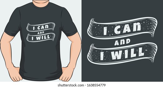 I Can and I Will. Unique and Trendy T-Shirt Design or Mockup.