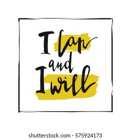 I can and i will. Vector lettering, inscription, calligraphy design.