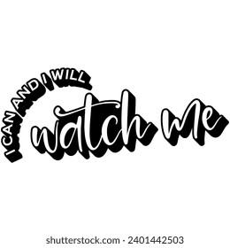 i can and i will watch me black vector graphic design and cut file