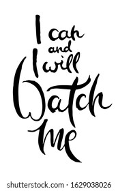 I Can. I Will. Watch Me. Hand lettering grunge card with textured handcrafted doodle letters in retro style. Hand-drawn vintage vector typography illustration