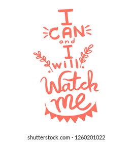 I can and i will, watch me handwriting monogram calligraphy. Phrase poster graphic desing. Hand drawn quotes for motivation, inspiration. Black and white engraved ink art.