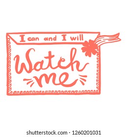 I can and i will, watch me handwriting monogram calligraphy. Phrase poster graphic desing. Hand drawn quotes for motivation, inspiration. Black and white engraved ink art.