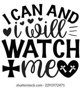 I Can And I Will Watch Me - Jesus Christian SVG And T-shirt Design, Jesus Christian SVG Quotes Design t shirt, Vector EPS Editable Files, can you download this Design.