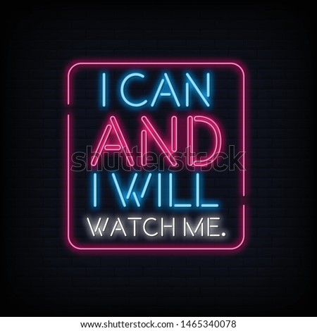 I Can and I Will Watch Me Neon Sign Text Vector