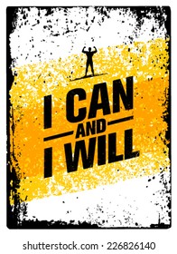 I Can And I Will. Workout and Fitness Motivation Quote. Creative Vector Typography Grunge Poster Concept